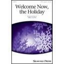 Welcome Now the Holiday (SATB)