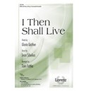 I Then Shall Live (SATB)