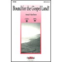 Bound For The Gospel Land  (SATB)  *POP*