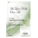 His Love Rolls Over Me (SATB)