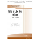 Who Is Like You O Lord  (SATB)