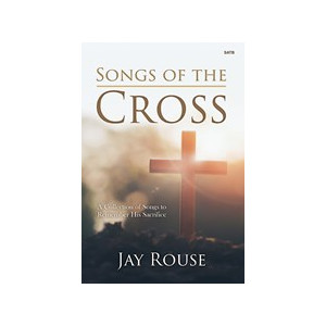 Songs of the Cross (SATB Choral Book)