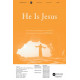 He Is Jesus  (SATB)