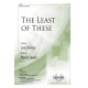 The Least of These (SATB)