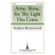 Arise Shine for Thy Light Has Come (SATB)