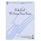 Holy God We Praise Your Name  (3-5 Octaves)