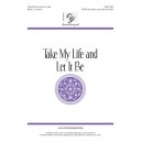 Take My Life ane Let it Be (SATB)