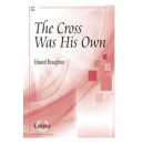 The Cross Was His Own (SATB)