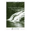 Let Your Faith Be Stronger Than Your Fear (SATB)