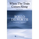 When the Train Comes Along  (SATB)