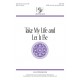 Take My Life ane Let it Be (SATB)