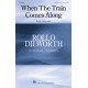 When the Train Comes Along  (SATB)