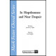 In Hopelessness and Near Despair  (SATB)  *POP*