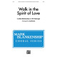 Walk in the Spirit of Love (SATB)