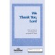 We Thank You Lord  (SATB)