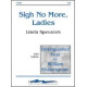 Sigh No More Ladies  (SSA)