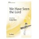 We Have Seen The Lord (SATB)