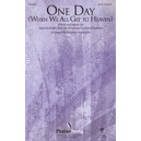 One Day (When We All Get to Heaven) SATB