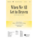 When We All Get to Heaven (SATB)