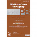 We Have Come to Magnify (SATB)