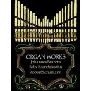 Organ Works - By Johannes Brahms, Felix Mendelssohn, and Robert Schumann