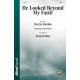 He Looked Beyond My Fault (SATB)