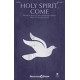 Holy Spirit Come (SAB)