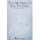 Tune My Heart to Sing Thy Grace (SATB)