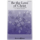 Be the Love of Christ (SATB)