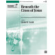 Beneath the Cross of Jesus (2-3 Octaves)