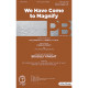 We Have Come to Magnify (SATB)