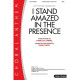 I Stand Amazed in the Presence (SATB)