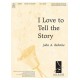 I Love to Tell the Story (3-6 Octaves)