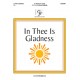 In Thee Is Gladness (3-6 Octaves)