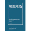 Glorious Day w/ Victory in Jesus (SATB)