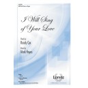 I Will Sing of Your Love (SATB)