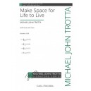 Make Space for Life to Live  (SATB)