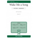 Wake Me a Song  (SATB)