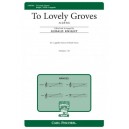 To Lovely Groves  (SATB)