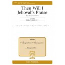 Then Will I Jehovah's Praise  ((2-Pt)