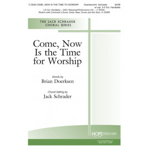 Come Now Is the Time to Worship (SATB)