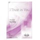 I Trust In You (SATB)