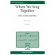 When We Sing Together  (SATB)