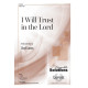 I Will Trust in the Lord (SATB or SAB)