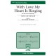 With Love My Heart is Ringing  (SATB)