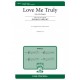 Love Me Truly  (SATB)