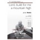 Lord Build for Me a Mountain High  (TTBB)