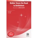 Walkin Down the Road to Bethlehem  (SATB)