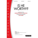 Is He Worthy (SATB)