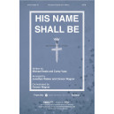 His Name Shall Be (SATB)